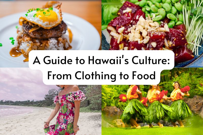 A Guide to Hawaii's Culture From Clothing to Food