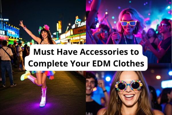 Must Have Accessories to Complete Your EDM Clothes