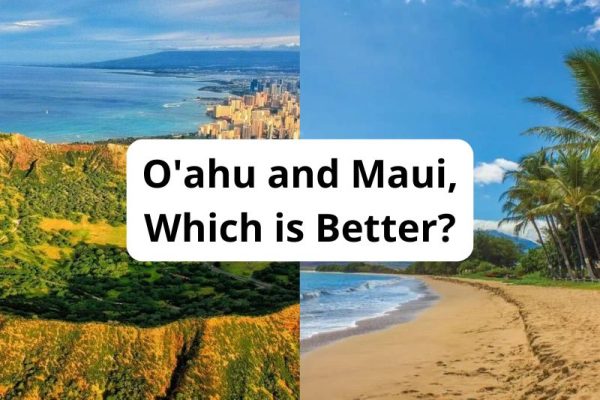 O'ahu and Maui, Which is Better